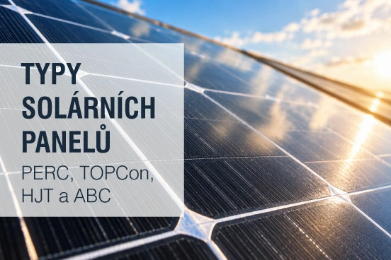 Typy fotovoltaických panelů: PERC, TOPCon, HJT a ABC